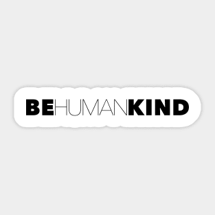 Be Human Be Kind Humankind Sticker
